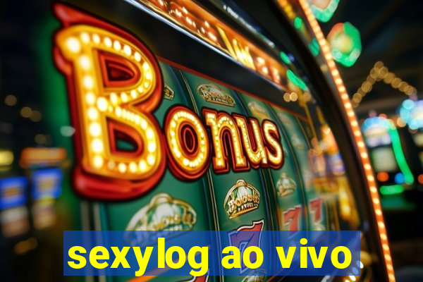 sexylog ao vivo